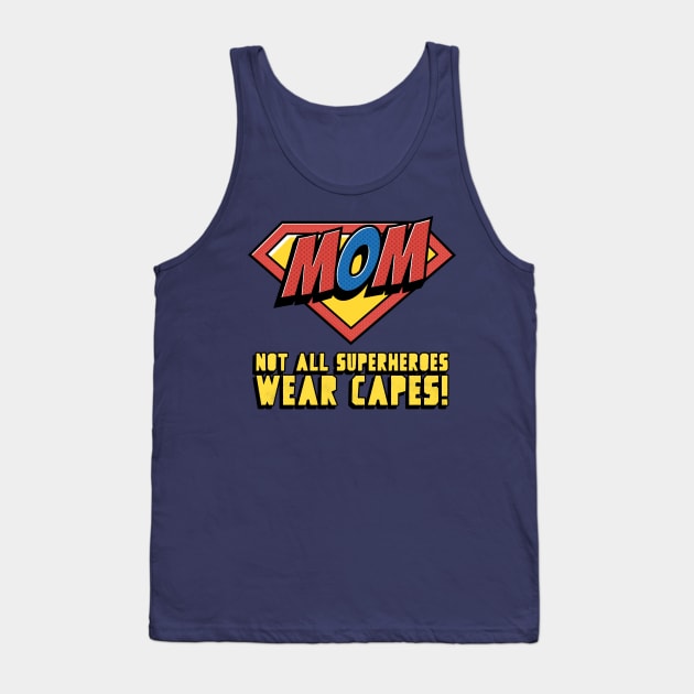 Mom - Not All Superheroes Wear Capes! Tank Top by WizardingWorld